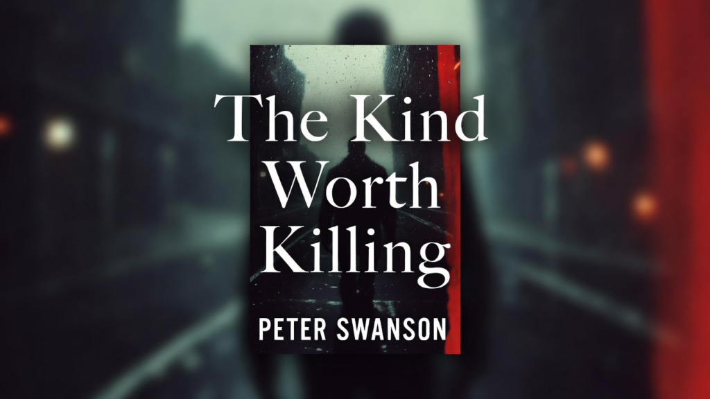 a book shown with the words "The Kind Worth Killing Peter Swanson" printed on top of the image