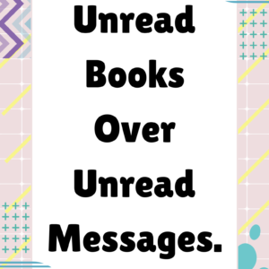 unread books over unread messages.
