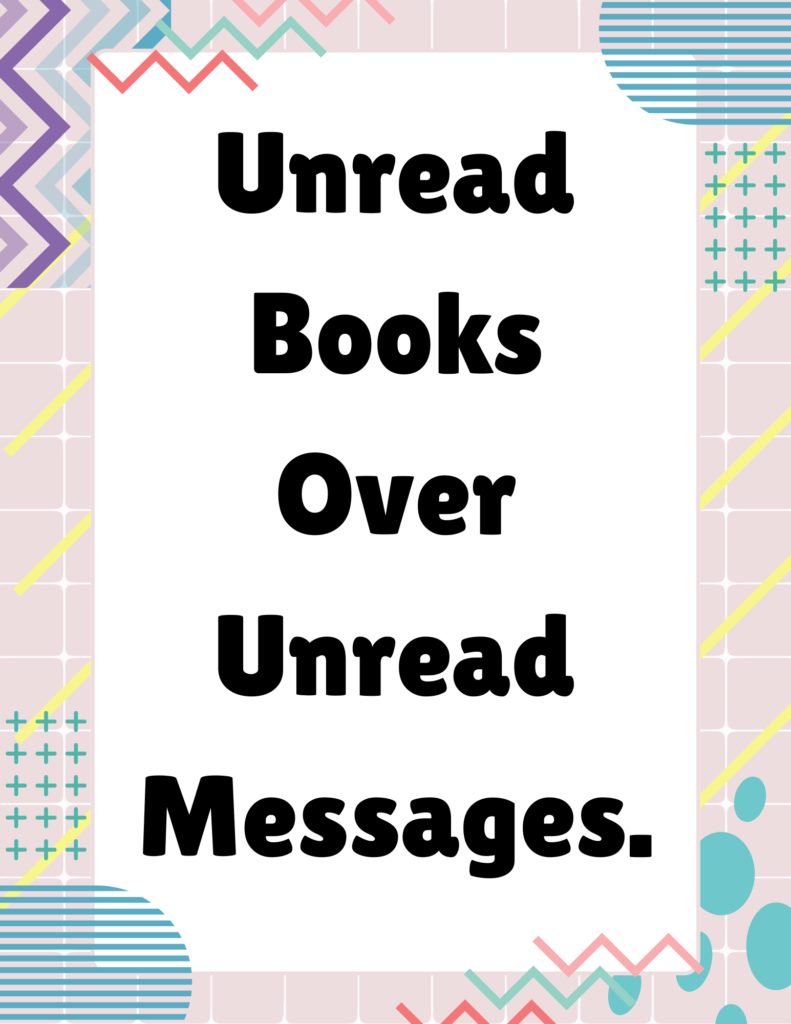 unread books over unread messages.